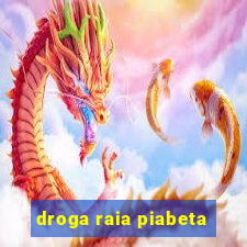 droga raia piabeta